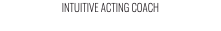 INTUITIVE ACTING COACH